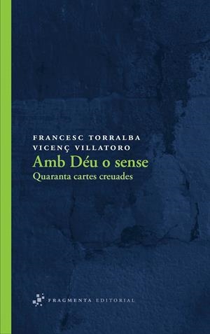 AMB DÉU O SENSE | 9788492416547 | TORRALBA ROSSELLÓ, FRANCESC/VILLATORO LAMOLLA, VICENÇ | Llibreria L'Altell - Llibreria Online de Banyoles | Comprar llibres en català i castellà online - Llibreria de Girona