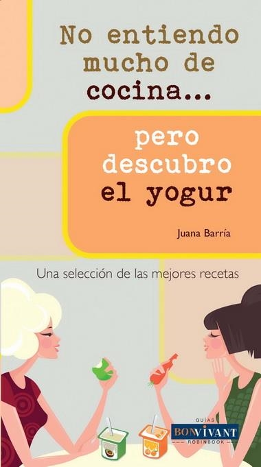 NO ENTIENDO MUCHO DE COCINA... PERO DESCUBRO EL YOGUR | 9788496054530 | BARRÍA,JUANA | Llibreria L'Altell - Llibreria Online de Banyoles | Comprar llibres en català i castellà online - Llibreria de Girona