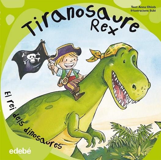 TIRANOSAURE REX. EL REI DELS DINOSAURES | 9788468303543 | OBIOLS, ÀNGELS / SUBI | Llibreria L'Altell - Llibreria Online de Banyoles | Comprar llibres en català i castellà online - Llibreria de Girona