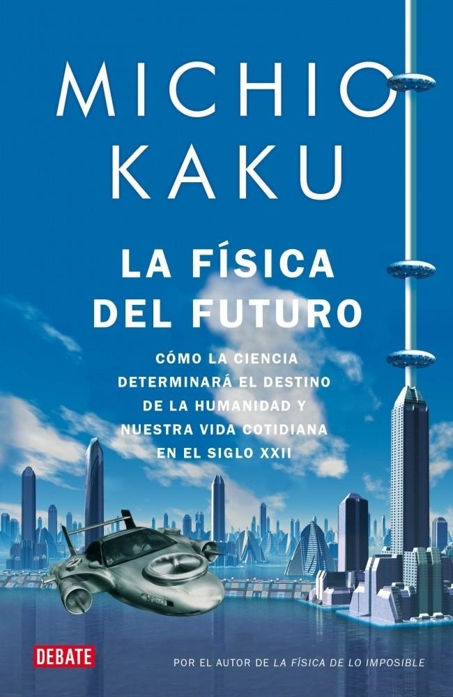 FISICA DEL FUTURO, LA: CÓMO LA CIENCIA DETERMINARÁ EL DESTINO | 9788499920115 | KAKU, MICHIO | Llibreria Online de Banyoles | Comprar llibres en català i castellà online