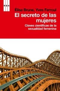 SECRETO DE LAS MUJERES, EL: CLAVES CIENTÍFICAS DE LA SEXUALIDAD | 9788490061268 | BRUNE, ELISA/FEROUL, YVES | Llibreria L'Altell - Llibreria Online de Banyoles | Comprar llibres en català i castellà online - Llibreria de Girona