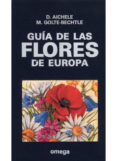 GUIA DE LAS FLORES DE EUROPA | 9788428208420 | AICHELE,D. Y GOLTE-BECHTLE,M. | Llibreria L'Altell - Llibreria Online de Banyoles | Comprar llibres en català i castellà online - Llibreria de Girona
