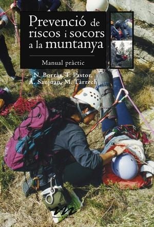 PREVENCIÓ DE RISCOS I SOCORS A LA MUNTANYA | 9788497915922 | BORRÀS, NEUS / PASTOR,TERESA/ SANJUAN,ÁNGELES /TÀRRECH, MONTSERRAT  | Llibreria L'Altell - Llibreria Online de Banyoles | Comprar llibres en català i castellà online - Llibreria de Girona