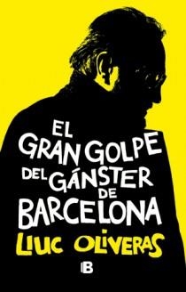 GRAN GOLPE DEL GANSTER DE BARCELONA, EL | 9788466651028 | OLIVERAS, LLUC | Llibreria L'Altell - Llibreria Online de Banyoles | Comprar llibres en català i castellà online - Llibreria de Girona