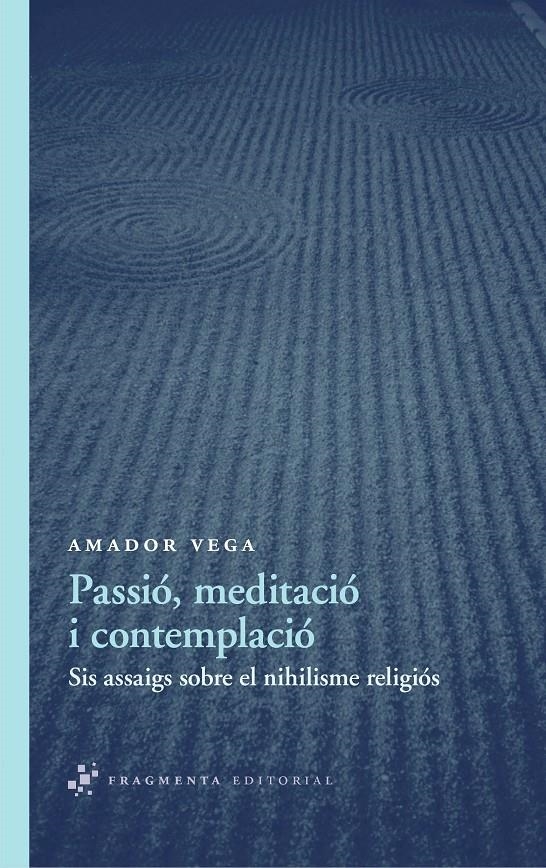 PASSIÓ, MEDITACIÓ I CONTEMPLACIÓ | 9788492416578 | VEGA ESQUERRA, AMADOR | Llibreria L'Altell - Llibreria Online de Banyoles | Comprar llibres en català i castellà online - Llibreria de Girona
