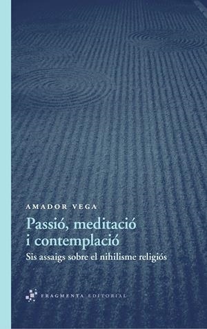 PASSIÓ, MEDITACIÓ I CONTEMPLACIÓ | 9788492416578 | VEGA ESQUERRA, AMADOR | Llibreria Online de Banyoles | Comprar llibres en català i castellà online