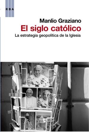 SIGLO CATOLICO, EL | 9788490062470 | GRAZIANO , MANILO | Llibreria L'Altell - Llibreria Online de Banyoles | Comprar llibres en català i castellà online - Llibreria de Girona