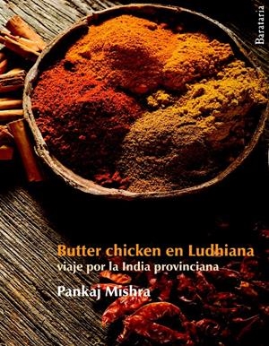 BUTTER CHICKEN EN LUDHIANA | 9788492979219 | MISHRA, PANKAJ | Llibreria Online de Banyoles | Comprar llibres en català i castellà online