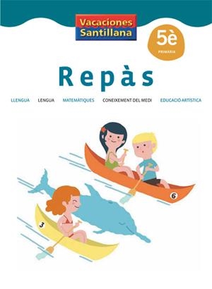 5È PRIMÀRIA REPÀS VACACIONES SANTILLANA | 9788484359067 | VARIOS AUTORES | Llibreria L'Altell - Llibreria Online de Banyoles | Comprar llibres en català i castellà online - Llibreria de Girona