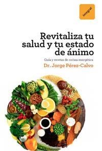 REVITALÍZA TU SALUD Y TU ESTADO DE ÁNIMO | 9788492981441 | PEREZ CALVO SOLER, JORGE | Llibreria L'Altell - Llibreria Online de Banyoles | Comprar llibres en català i castellà online - Llibreria de Girona