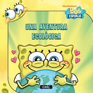 BOB ESPONJA. UNA AVENTURA ECOLÒGICA | 9788447460960 | NICKELODEON | Llibreria L'Altell - Llibreria Online de Banyoles | Comprar llibres en català i castellà online - Llibreria de Girona