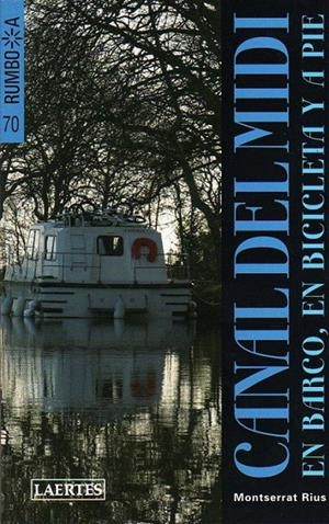 CANAL DEL MIDI EN BARCO, BICICLETA O A PIE -RUMBO 0,298 | 9788475846224 | RIUS, MONTSERRAT | Llibreria Online de Banyoles | Comprar llibres en català i castellà online