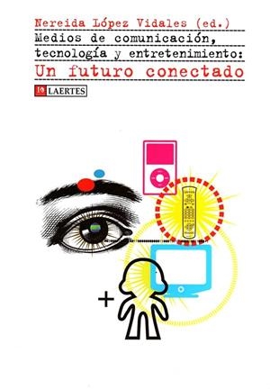 MEDIOS DE COMUNICACION, TECNOLOGIA Y ENTRETENIMENTO : UN FUT | 9788475846279 | LOPEZ, NEREIDA | Llibreria Online de Banyoles | Comprar llibres en català i castellà online