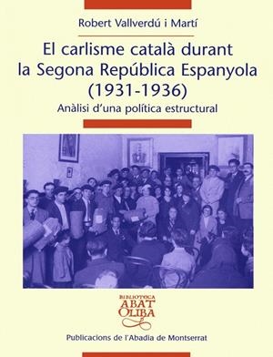 CARLISME CATALA DURANT LA SEGONA REPUBLICA ESPANYOLA, EL | 9788478260805 | VALLVERDU I MARTI, ROBERT | Llibreria Online de Banyoles | Comprar llibres en català i castellà online