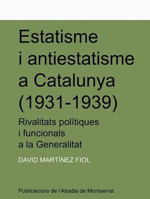 ESTATISME I ANTIESTATISME A CATALUNYA (1931-1939) | 9788478269488 | MARTINEZ FIOL, DAVID | Llibreria Online de Banyoles | Comprar llibres en català i castellà online