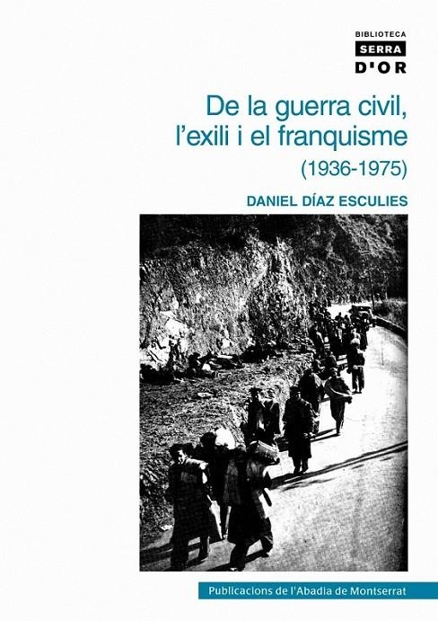 DE LA GUERRA CIVIL L'EXILI I EL FRANQUISME | 9788478268559 | DIAZ ESCULIES, DANIEL | Llibreria Online de Banyoles | Comprar llibres en català i castellà online