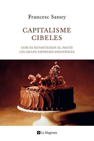 CAPITALISME CIBELES | 9788482645599 | SANUY GISTAU, FRANCESC | Llibreria L'Altell - Llibreria Online de Banyoles | Comprar llibres en català i castellà online - Llibreria de Girona