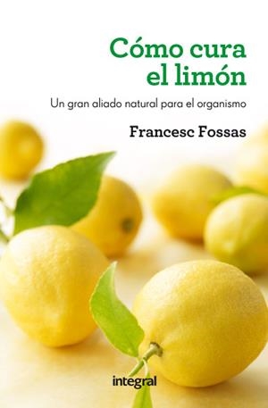 CÓMO CURA EL LIMÓN | 9788415541172 | FOSSAS LLUSSÀ, FRANCESC J. | Llibreria Online de Banyoles | Comprar llibres en català i castellà online