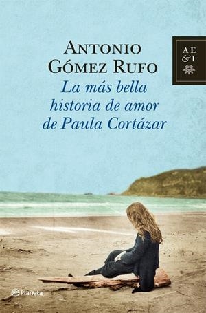 MÁS BELLA HISTORIA DE AMOR DE PAULA CORTÁZAR, LA | 9788408006060 | GÓMEZ RUFO, ANTONIO | Llibreria L'Altell - Llibreria Online de Banyoles | Comprar llibres en català i castellà online - Llibreria de Girona