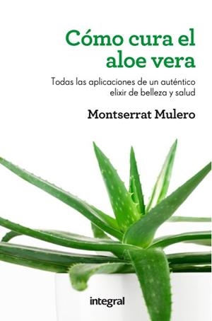 CÓMO CURA EL ALOE VERA | 9788415541202 | MULERO PRUMA, MONTSERRAT | Llibreria L'Altell - Llibreria Online de Banyoles | Comprar llibres en català i castellà online - Llibreria de Girona