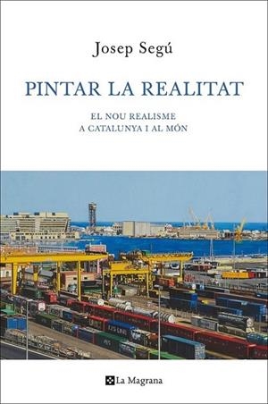 PINTAR LA REALITAT | 9788482645605 | SEGÚ , JOSEP | Llibreria L'Altell - Llibreria Online de Banyoles | Comprar llibres en català i castellà online - Llibreria de Girona