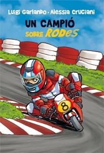 CAMPIÓ SOBRE RODES, UN | 9788424643812 | GARLANDO, LUIGI/CRUCIANI, ALESSIA | Llibreria L'Altell - Llibreria Online de Banyoles | Comprar llibres en català i castellà online - Llibreria de Girona