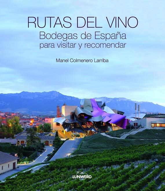 RUTAS DEL VINO. BODEGAS DE ESPAÑA PARA VISITAR Y RECOMENDAR. | 9788497858878 | COLMENERO LARRIBA, MANEL  | Llibreria L'Altell - Llibreria Online de Banyoles | Comprar llibres en català i castellà online - Llibreria de Girona
