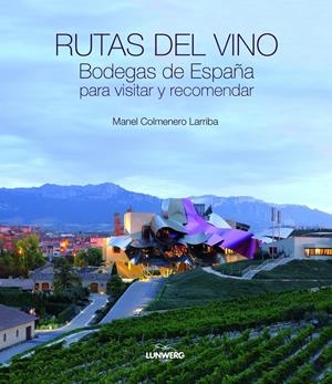 RUTAS DEL VINO. BODEGAS DE ESPAÑA PARA VISITAR Y RECOMENDAR. | 9788497858878 | COLMENERO LARRIBA, MANEL  | Llibreria L'Altell - Llibreria Online de Banyoles | Comprar llibres en català i castellà online - Llibreria de Girona