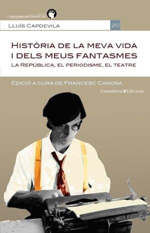 HISTÒRIA DE LA MEVA VIDA I DELS MEUS FANTASMES | 9788415456469 | CAPDEVILA, LLUÍS/EDICIÓ A CURA DE FRANCESC CANOSA FARRAN | Llibreria L'Altell - Llibreria Online de Banyoles | Comprar llibres en català i castellà online - Llibreria de Girona