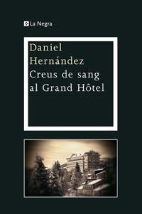 CREUS DE SANG AL GRAND HÔTEL | 9788482649719 | HERNANDEZ, DANIEL | Llibreria L'Altell - Llibreria Online de Banyoles | Comprar llibres en català i castellà online - Llibreria de Girona