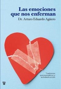 EMOCIONES QUE ENFERMAN, LAS | 9788492981335 | EDUARDO AGÜERO, DR. ARTURO | Llibreria Online de Banyoles | Comprar llibres en català i castellà online