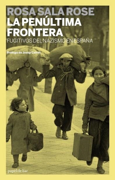 PENÚLTIMA FRONTERA, LA. FUGITIVOS DEL NAZISMO EN ESPAÑA | 9788499420820 | SALA ROSE, ROSA | Llibreria L'Altell - Llibreria Online de Banyoles | Comprar llibres en català i castellà online - Llibreria de Girona