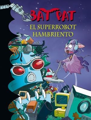 BAT  PAT. EL SUPERROBOT HAMBRIENTO | 9788484417019 | PAVANELLO, ROBERTO | Llibreria Online de Banyoles | Comprar llibres en català i castellà online