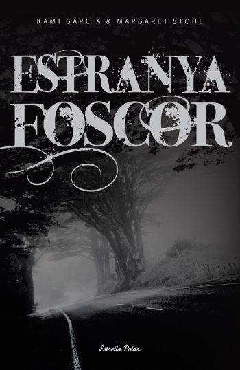ESTRANYA FOSCOR | 9788492671441 | GARCIA, KAMI / STOHL, MARGARET | Llibreria L'Altell - Llibreria Online de Banyoles | Comprar llibres en català i castellà online - Llibreria de Girona