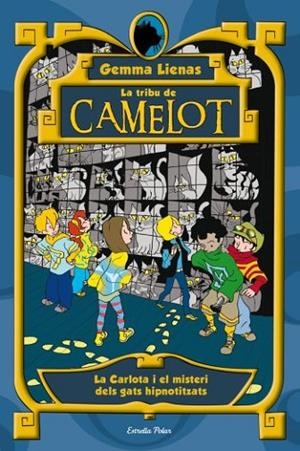 TRIBU DE CAMELOT, LA. CARLOTA I EL MISTERI DELS GATS HIPNOTI | 9788499323251 | LIENAS, GEMMA | Llibreria Online de Banyoles | Comprar llibres en català i castellà online