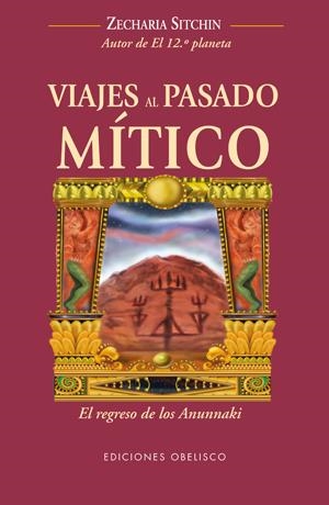 VIAJES AL PASADO MITICO | 9788497776721 | SITCHIN, ZECHARIA | Llibreria L'Altell - Llibreria Online de Banyoles | Comprar llibres en català i castellà online - Llibreria de Girona
