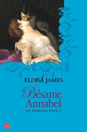 BESAME ANNABEL (HERMANAS ESSEX II) FG | 9788466324786 | JAMES, ELOISA (MARY BLY) | Llibreria Online de Banyoles | Comprar llibres en català i castellà online