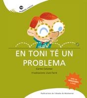 EN TONI TE UN PROBLEMA | 9788498832570 | COLOMER, CARME | Llibreria L'Altell - Llibreria Online de Banyoles | Comprar llibres en català i castellà online - Llibreria de Girona
