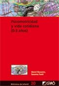 PSICOMOTRICIDAD Y VIDA COTIDIANA (0-3 AÑOS) | 9788478274901 | BONASTRE, MERCE;FUSTÉ,SUSANNA | Llibreria L'Altell - Llibreria Online de Banyoles | Comprar llibres en català i castellà online - Llibreria de Girona