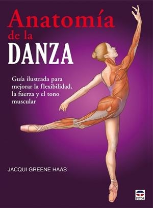 ANATOMIA DE LA DANZA | 9788479028459 | HASS, JACQUI GREENE | Llibreria L'Altell - Llibreria Online de Banyoles | Comprar llibres en català i castellà online - Llibreria de Girona