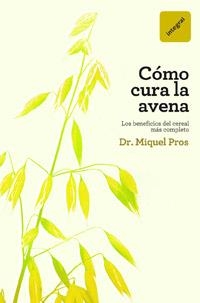 COMO CURA LA AVENA | 9788492981403 | PROS CASAS, DR. MIQUEL | Llibreria Online de Banyoles | Comprar llibres en català i castellà online