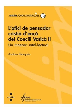 OFICI DE PENSADOR CRISTIÀ D'ENÇÀ DEL CONCILI VATICÀ II.L' UN | 9788466127981 | ANDREU MARQUÈS I MARTÍ | Llibreria Online de Banyoles | Comprar llibres en català i castellà online