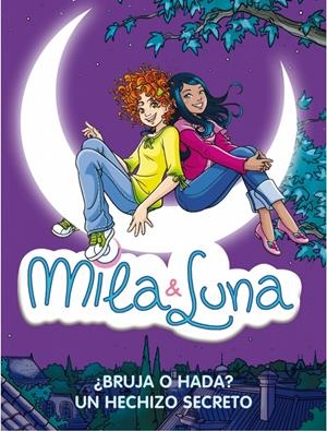 MILA & LUNA BRUJA O HADA Y UN HECHIZO SECRETO | 9788484417477 | BAT,PRUNELLA | Llibreria Online de Banyoles | Comprar llibres en català i castellà online