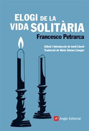 ELOGI DE LA VIDA SOLITÀRIA | 9788415002253 | PETRARCA, FRANCESCO | Llibreria L'Altell - Llibreria Online de Banyoles | Comprar llibres en català i castellà online - Llibreria de Girona
