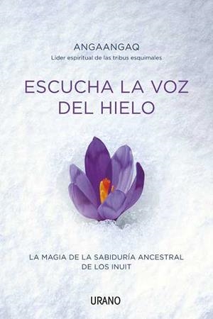 ESCUCHA LA VOZ DEL HIELO | 9788479537678 | ANGAANGAQ | Llibreria L'Altell - Llibreria Online de Banyoles | Comprar llibres en català i castellà online - Llibreria de Girona