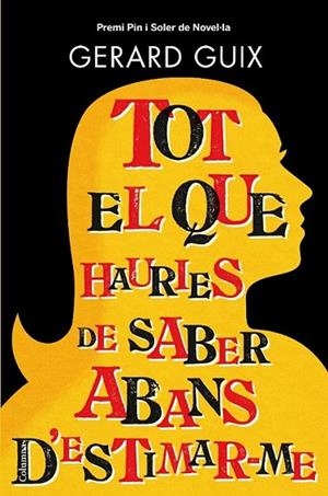 TOT EL QUE HAURIES DE SABER ABANS D'ESTIMAR-ME | 9788466413565 | GUIX, GERARD | Llibreria Online de Banyoles | Comprar llibres en català i castellà online