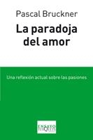 PARADOJA DEL AMOR, LA. UNA REFLEXIÓN ACTUAL SOBRE LAS PASION | 9788483833032 | BRUCKNER, PASCAL | Llibreria L'Altell - Llibreria Online de Banyoles | Comprar llibres en català i castellà online - Llibreria de Girona