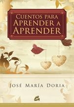 CUENTOS PARA APRENDER A APRENDER | 9788484453451 | DORIA, JOSÉ MARÍA | Llibreria L'Altell - Llibreria Online de Banyoles | Comprar llibres en català i castellà online - Llibreria de Girona