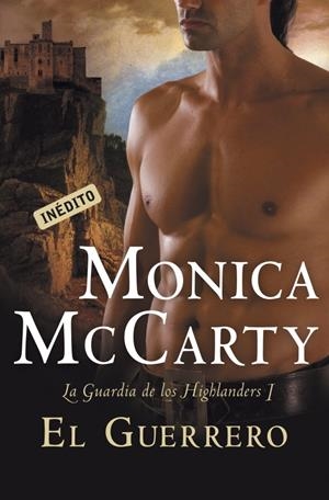 GUERRERO, EL. LA GUARDIA DE LOS HIGHLANDERS 1 | 9788499088013 | MCCARTY, MONICA | Llibreria L'Altell - Llibreria Online de Banyoles | Comprar llibres en català i castellà online - Llibreria de Girona