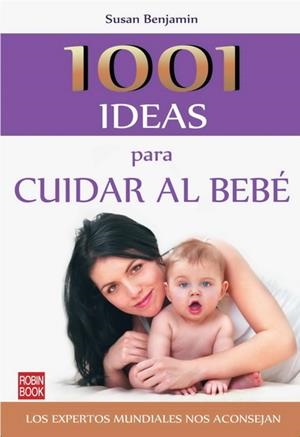 1001 IDEAS PARA CUIDAR AL BEBE | 9788499170947 | BENJAMIN, SUSAN | Llibreria L'Altell - Llibreria Online de Banyoles | Comprar llibres en català i castellà online - Llibreria de Girona